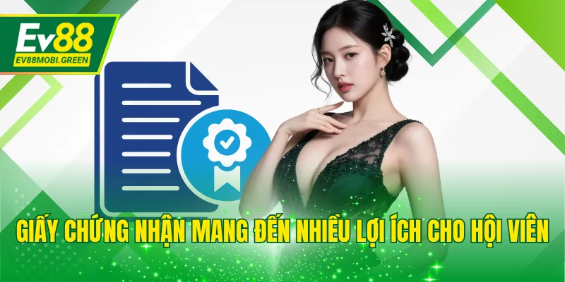 Giấy chứng nhận mang đến nhiều lợi ích cho hội viên