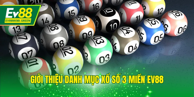 Giới thiệu danh mục xổ số 3 miền EV88